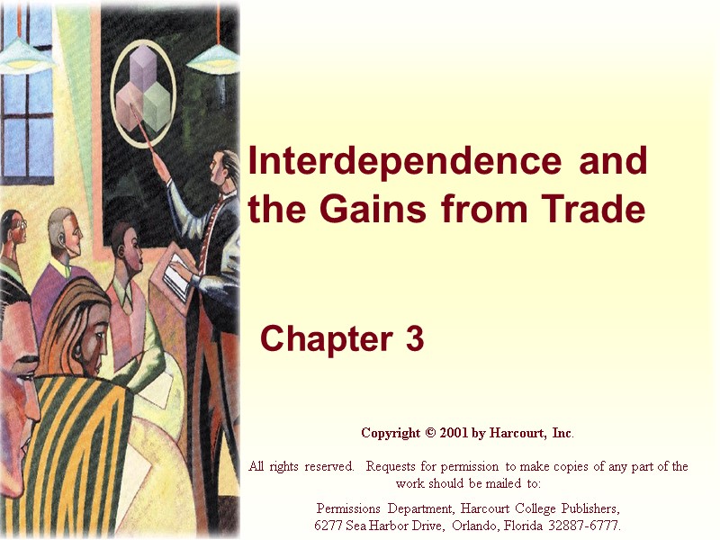 Interdependence and  the Gains from Trade Chapter 3 Copyright © 2001 by Harcourt,